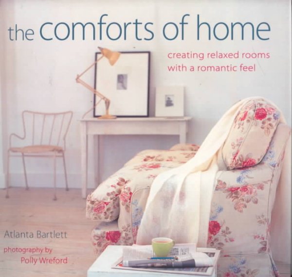 The Comforts of Home: Creating Relaxed Rooms With A Romantic Feel cover