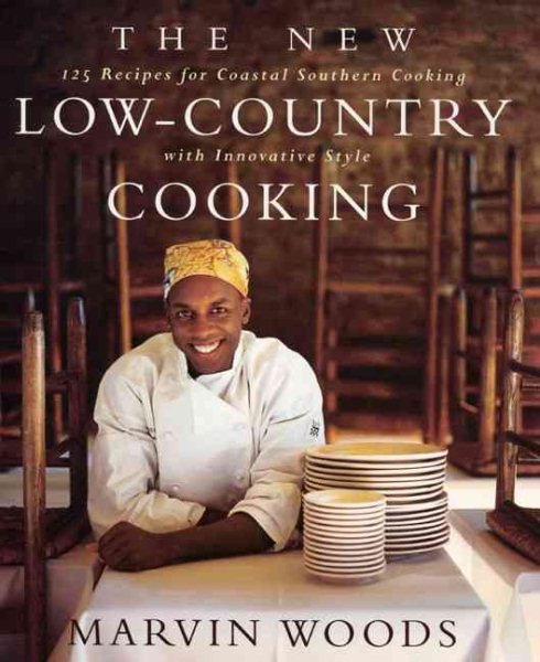 The New Low-Country Cooking: 125 Recipes for Coastal Southern Cooking with Innovative Style cover