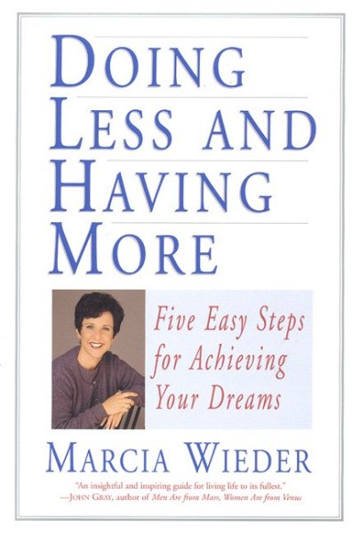 Doing Less and Having More: Five Easy Steps for Achieving Your Dreams cover