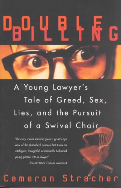Double Billing: A Young Lawyer's Tale Of Greed, Sex, Lies, And The Pursuit Of A Swivel Chair cover