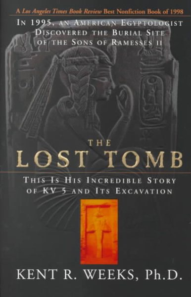 The Lost Tomb: In 1995, An American Egyptologist Discovered The Burial Site Of The Sons Of Ramesses Ii--this Is His cover