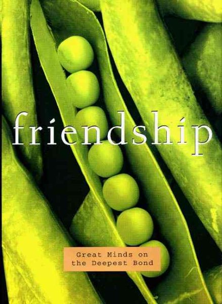 Friendship : Great Minds on the Deepest Bond cover