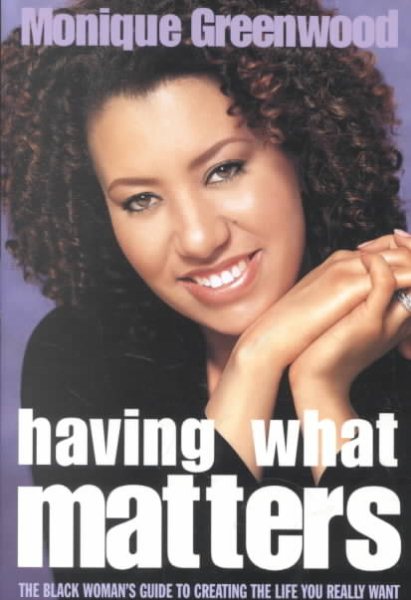 Having What Matters: The Black Woman's Guide to Creating the Life You Really Want cover
