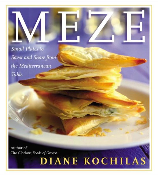 Meze: Small Plates to Savor and Share from the Mediterranean Table cover