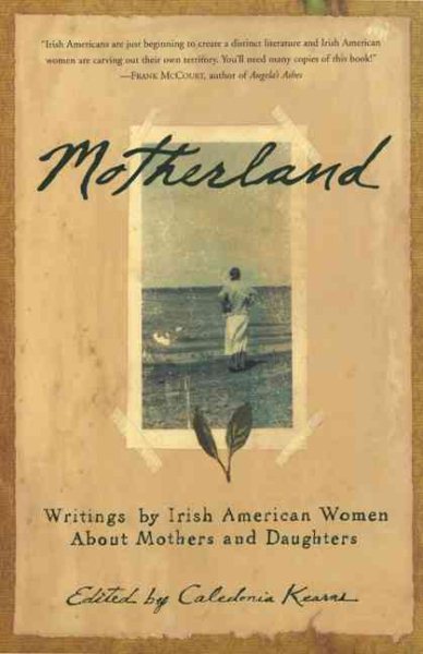 Motherland: Writings By Irish American Women About Mothers and Daughters cover