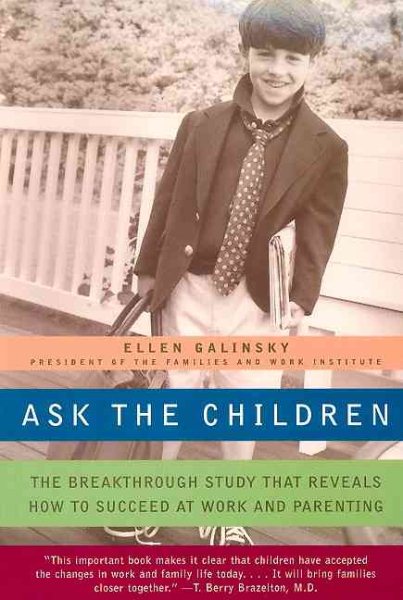 Ask the Children: The Breakthrough Study That Reveals How to Succeed at Work and Parenting cover