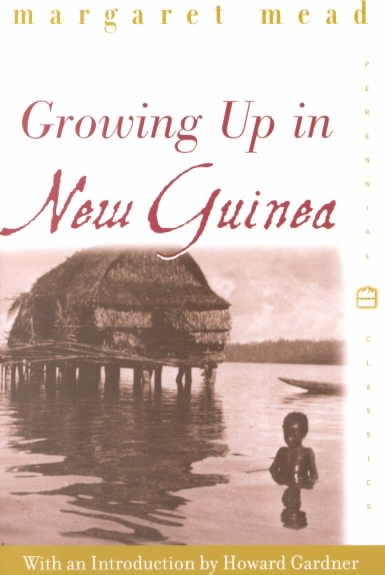 Growing Up in New Guinea: A Comparative Study of Primitive Education (Perennial Classics) cover