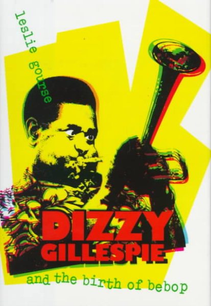 Dizzy Gillespie and the Birth of Bebop
