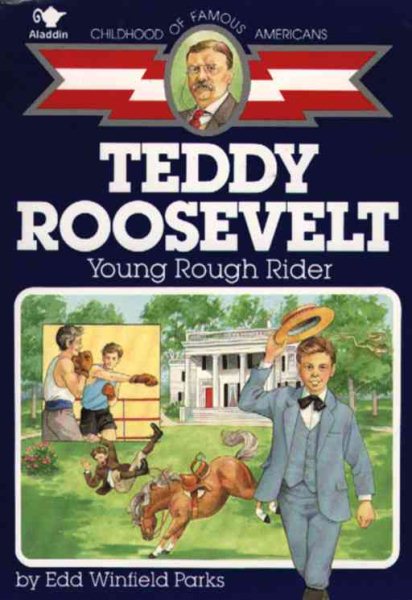 Teddy Roosevelt: Young Rough Rider (Childhood of Famous Americans) cover