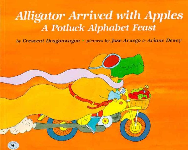 Alligator Arrived With Apples : A Potluck Alphabet Feast cover