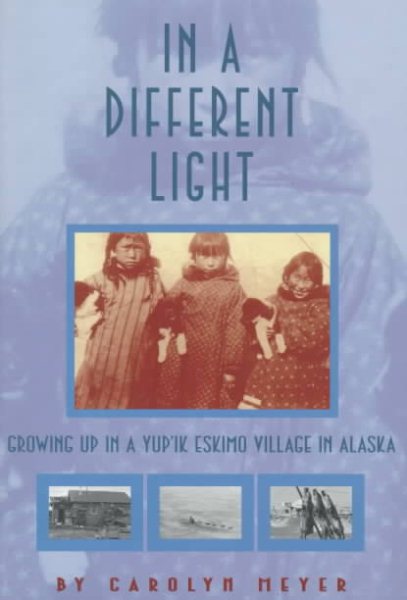 In a Different Light: Growing Up in a Yupik Eskimo Village in Alaska cover