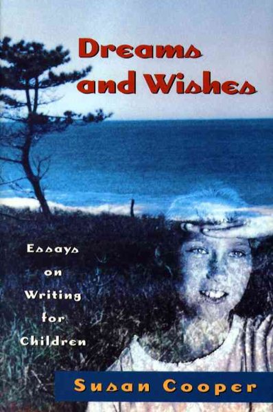 Dreams And Wishes: Essays on Writing for Children cover