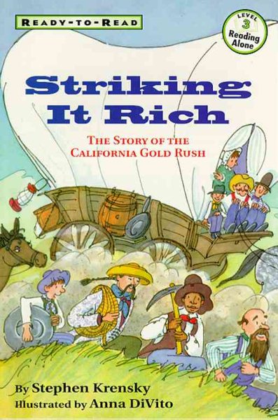 Striking It Rich: Ready-To-Read Level 3: The Story Of The California Gold Rush cover