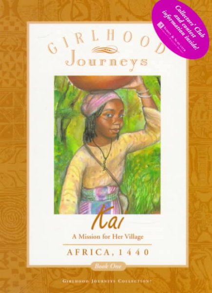Kai: A Mission for Her Village- Africa, 1440 (Girlhood Journeys Collection, Book 1) cover