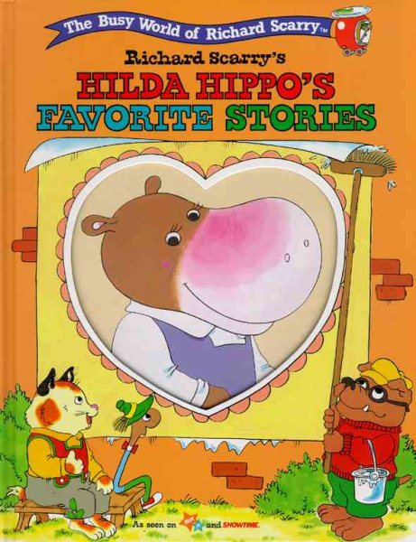 RICHARD SCARRY'S BUSYTOWN STORYBOOKS: HILDA HIPPO'S FAVORITE STORIES (The Busy World of Richard Scarry) cover