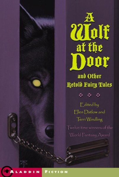 A Wolf at the Door and Other Retold Fairy Tales (13 stories)