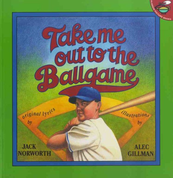 Take Me Out to the Ballgame (Aladdin Picture Books) cover