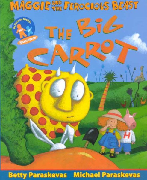The Big Carrot: A Maggie and the Ferocious Beast Book