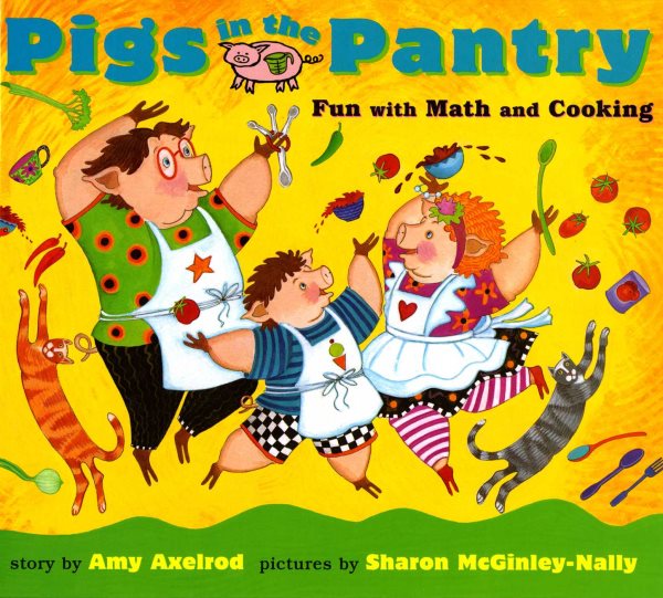Pigs in the Pantry: Fun with Math and Cooking (Pigs Will Be Pigs) cover