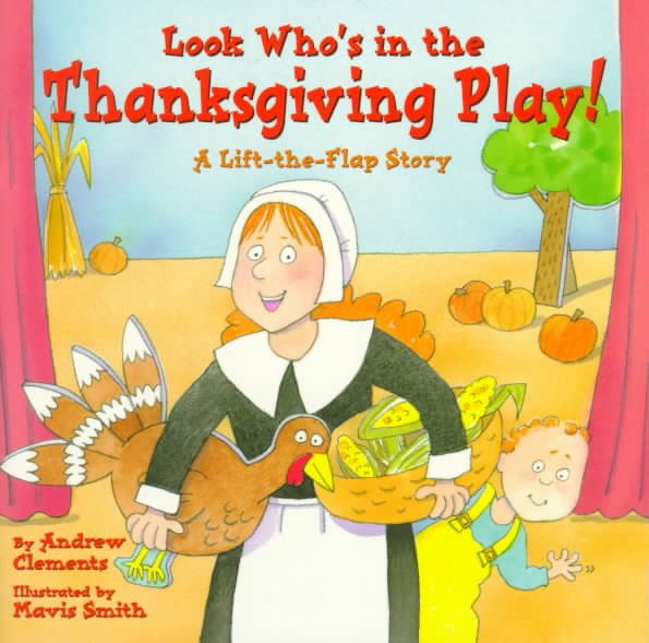 Look Who's In The Thanksgiving Play!: A Lift-the-Flap Story cover