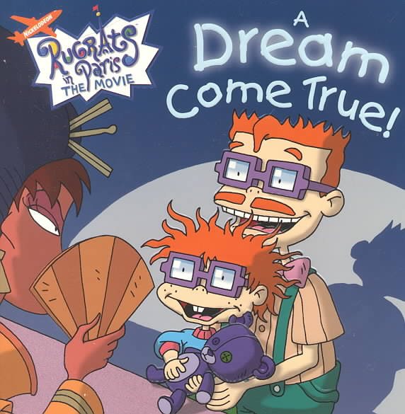 A Dream Come True! (Nickelodeon Rugrats in Paris, The Movie) cover