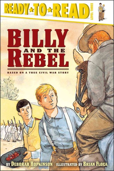 Billy and the Rebel: Based on a True Civil War Story (Ready-to-Read Level 3) cover