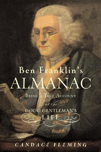Ben Franklin's Almanac: Being a True Account of the Good Gentleman's Life cover