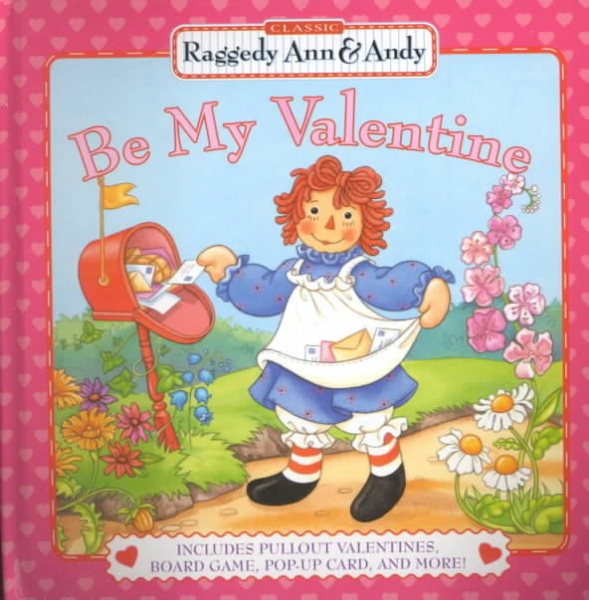 Be My Valentine: Includes Pullout Valentines Board Game Popup Card And More (Raggedy Ann & Andy) cover