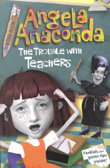 The Trouble with Teachers (Angela Anaconda, 1) cover