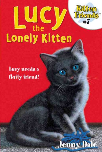 Lucy The Lonely Kitten (Kitten Friends, #7) cover