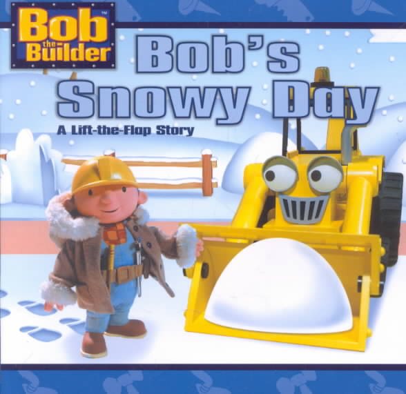 Bob's Snowy Day (Bob the Builder) (A Lift-the-Flap Story) cover