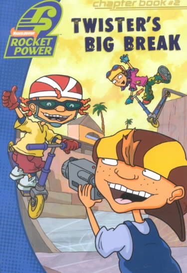 Twister's Big Break (Rocket Power Digest Chapter Book, 2) cover