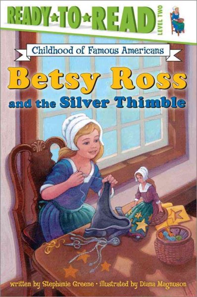 Betsy Ross and the Silver Thimble: Ready-to-Read Level 2 (Ready-to-Read Childhood of Famous Americans) cover