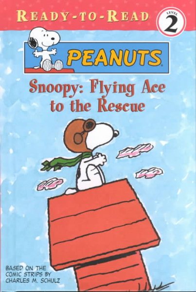 Snoopy: Flying Ace to the Rescue (Peanuts Ready-To-Read)