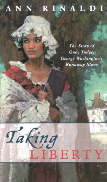 Taking Liberty: The Story of Oney Judge, George Washington's Runaway Slave cover