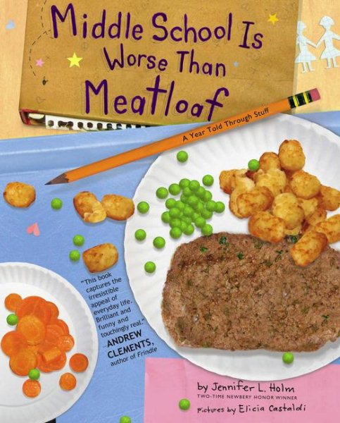 Middle School Is Worse Than Meatloaf: A Year Told Through Stuff cover