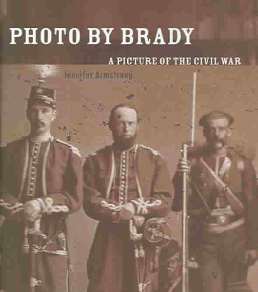 Photo by Brady: A Picture of the Civil War cover