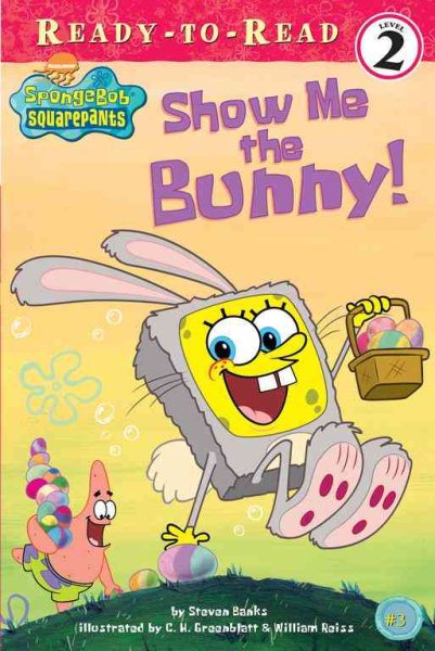 Show Me the Bunny! (Ready-To-Read Spongebob Squarepants - Level 2) (Spongebob Squarepants Ready-to-Read) cover