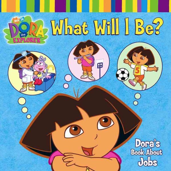 What Will I Be?: Dora's Book About Jobs (Dora the Explorer) cover