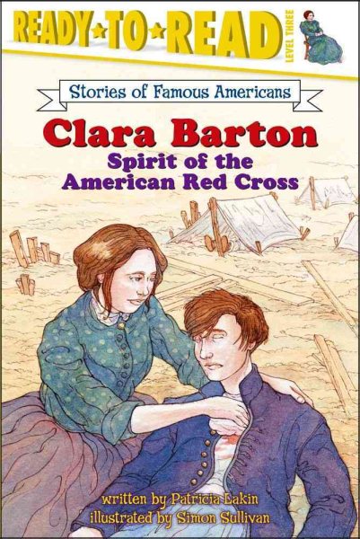 Clara Barton: Spirit of the American Red Cross (Ready-to-Read Level 3) (Ready-to-Read Stories of Famous Americans) cover