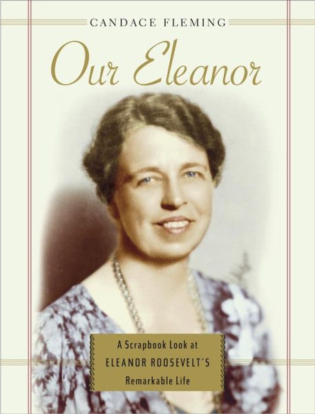 Our Eleanor: A Scrapbook Look at Eleanor Roosevelt's Remarkable Life cover