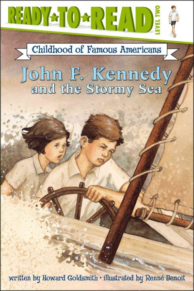 John F. Kennedy and the Stormy Sea: Ready-to-Read Level 2 (Ready-to-Read Childhood of Famous Americans)