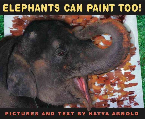 Elephants Can Paint Too! (Anne Schwartz Books) cover