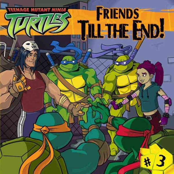 Friends Till the End! (Teenage Mutant Ninja Turtles, No. 3)