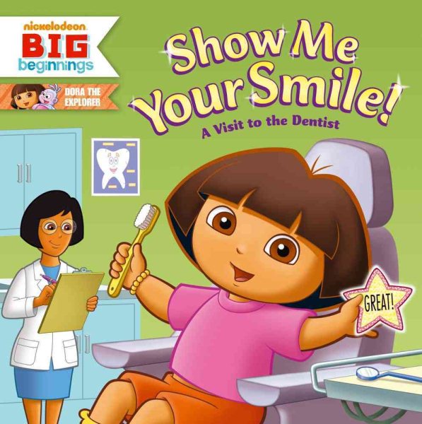 Show Me Your Smile!: A Visit To The Dentist (Dora the Explorer) cover