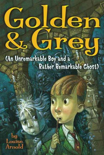 Golden & Grey (An Unremarkable Boy and a Rather Remarkable Ghost) (Golden and Grey) cover