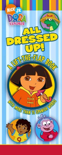 All Dressed Up!: A Lift-the-Flap Book (Dora The Explorer) cover