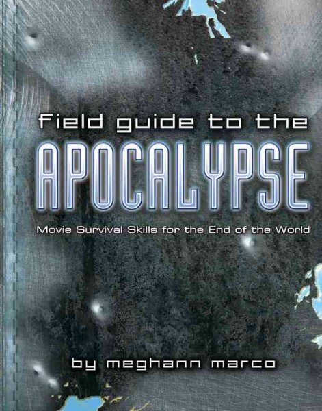 Field Guide to the Apocalypse: Movie Survival Skills for the End of the World cover