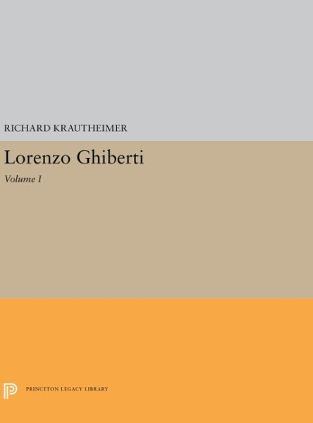 Lorenzo Ghiberti (Princeton Monographs in Art and Archeology)