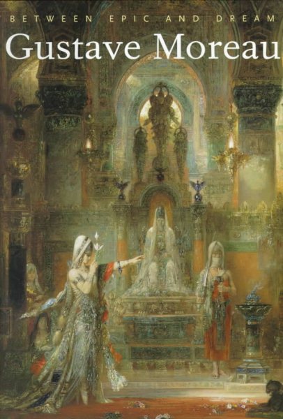 Gustave Moreau: Between Epic and Dream cover